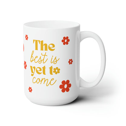The Best Is Yet To Come mug
