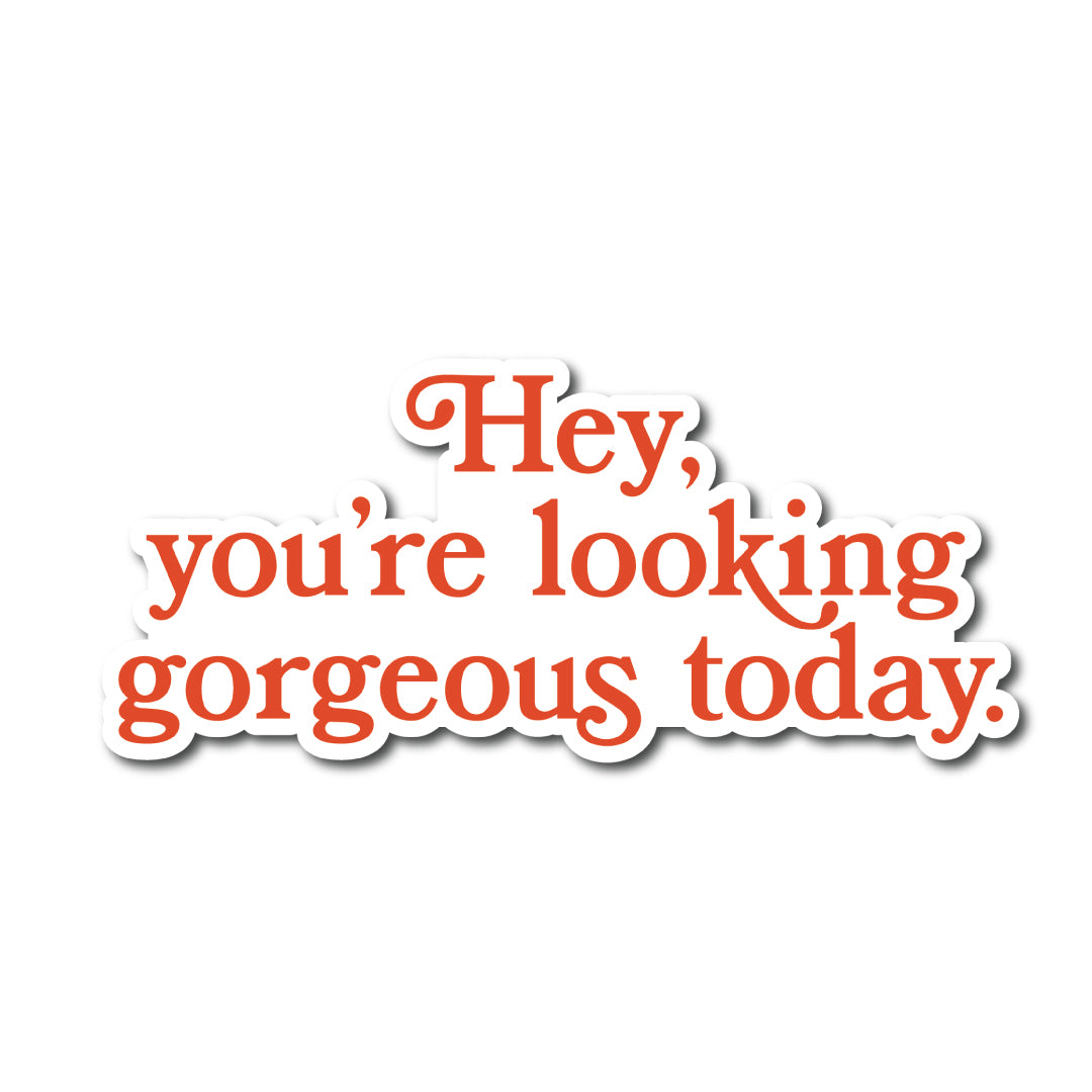 Hey Gorgeous