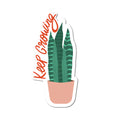 Keep growing sticker