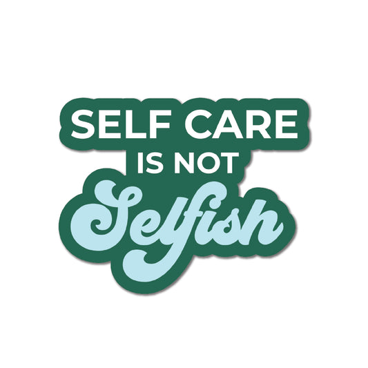 Self care is not selfish sticker